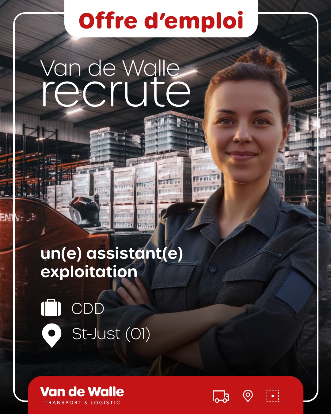 Affiche de recrutement Transports Van de Walle pour un poste d’assistant exploitation en CDD à Saint-Just, avec une collaboratrice dans un entrepôt logistique.